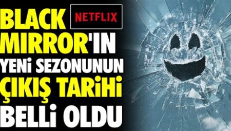 Black Mirror Yeni Sezon Çıkış Tarihi